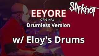 Eloy Casagrande  Eeyore SLIPKNOT ORIGINAL TRACK WITH ELOYS DRUMS [upl. by Leind]