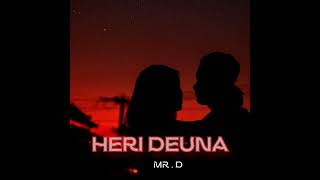 Heri Deuna Malai mr d new release lyrics heri Deuna Malai heri Deuna Malai [upl. by Eniamerej]