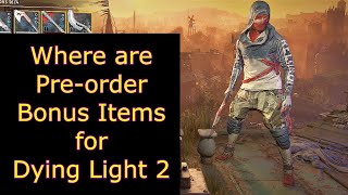 Where is the PreOrder Bonus Dying Light 2  How do I Equip the preorder items outfit and weapons [upl. by Zoarah]