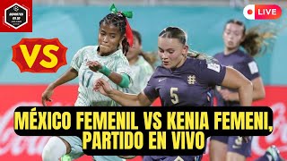 🚨MÉXICO FEMENIL vs KENIA FEMENIL PARTIDO EN VIVO MUNDIAL FEMENIL SUB 17 EN VIVO [upl. by Gloriana]