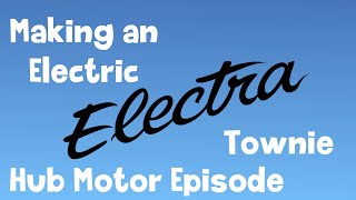 Electric Electra Townie Hub Motor Episode [upl. by Atteyek794]