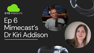 CTO Insights with Mimecasts Kiri Addison  Ep 6 [upl. by Alletsyrc]