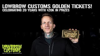 Lowbrow Customs Golden Tickets Celebrating 20 Years With 20k In Prizes [upl. by Ermentrude79]