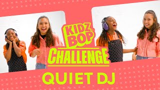 KIDZ BOP Kids  Quiet DJ Challenge Challenge Video [upl. by Falito]