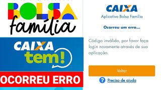 CAIXA TEM E APP BOLSA FAMÍLIA OCORREU UM ERRO CÓDIGO INVÁLIDO POR FAVOR FAÇA O LOGIN NOVAMENTE [upl. by Hanala158]