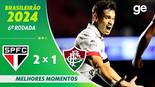 SÃO PAULO 2 X 1 FLUMINENSE  MELHORES MOMENTOS  6ª RODADA BRASILEIRÃO 2024  geglobo [upl. by Wagoner837]