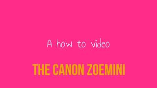 Canon Zoemini A How to Video [upl. by Uke]