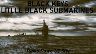 The Black Keys  Little Black Submarines  Tune Down 12 Step EbD Tuning [upl. by Goody]