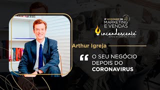 Tema quotO seu negócio depois do Coronavirusquot  Palestrante Arthur Igreja [upl. by Anuaek]