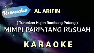 Karaoke MIMPI PARINTANG RUSUAH Turunkan hujan rambang patang AL ARIFIN  Karaoke [upl. by Virgil309]