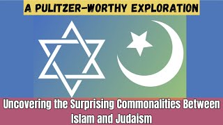 Uncovering the Surprising Commonalities Between Islam and Judaism A PulitzerWorthy Exploration [upl. by Tutt]