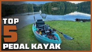 Top 5 Pedal Kayaks for Your Next Exciting Water Expedition [upl. by Eiggep562]