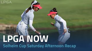 LPGA Now  2024 Solheim Cup Saturday Afternoon Recap [upl. by Ahsit]