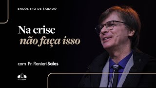 TEMPO DE CRISE HORA DE MILAGRE  Pr Ranieri Sales  Encontro de Sábado  Igreja Unasp SP [upl. by Kciderf]