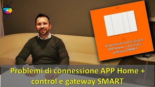 12  Problemi di connessione app HOME  CONTROL e GATEWAY SMART [upl. by Fidelio]