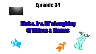 Season 2 Episode 34 Nick amp Jr amp DE’s Laughing Of Videos amp Memes [upl. by Auqinehs]