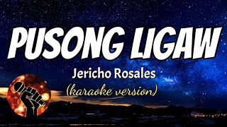 PUSONG LIGAW  JERICHO ROSALES karaoke version [upl. by Seedman]