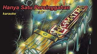 Ekamatra  Hanya Satu Persinggahan Karaoke [upl. by Aisayn985]