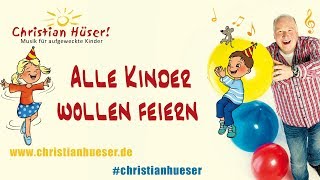 Alle Kinder wollen feiern  Christian Hüser christianhüser kinderlieder Kindergeburtstag [upl. by Tohcnarf]