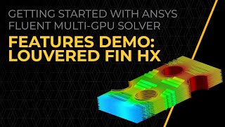 Ansys Fluent GPU Solver Features Demo Louvered Fin Heat Exchanger — Lesson 1 [upl. by Megargee312]