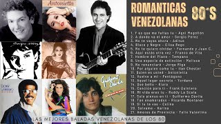 Románticas Venezolanas  Baladas de los 80´s  Artistas Venezolanos [upl. by Saltsman]