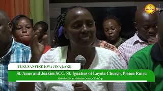 Tukusanyike Kwa Jina Lake  St Anne amp Joachim CCC  St Ignatius of Loyola Church  Ruiru Prisons [upl. by Ellinger]