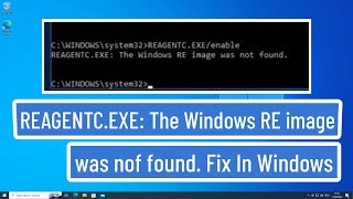 REAGENTCEXE The Windows RE image was not found Fix In Windows 11  10  RE Image was nof found [upl. by Rodama624]