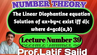 Lecture39The linear diophantine equationSolution of axbyc exist iff dc where dgcdab [upl. by Edroi64]