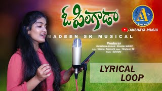 O Pillagada Lyrical Loop  Singer Srinidhi  Madeen Sk  New Folk Songs 2024  Akshaya Music [upl. by Niklaus636]