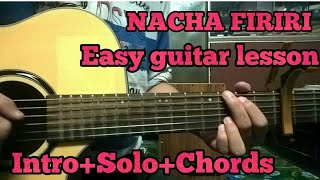 Nacha firiri  guitar lesson  Intro  Chords  Solo [upl. by Haeli995]