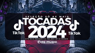 SÓ AS MAIS TOCADAS TIK TOK 2024  SELEÇÃO AS MAIS TOCADAS TIK TOK 2024  HITS TIK TOK 2024 [upl. by Odlopoel]