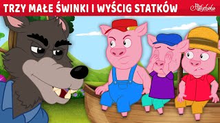 Trzy Małe Świnki i Wyścig Statków 🐷🐺  Bajki po Polsku  Bajka i opowiadania na Dobranoc  Kreskówka [upl. by Reinal]