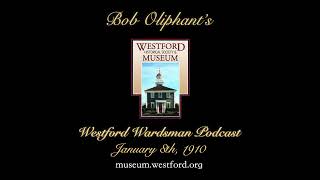 The Westford Wardsman Podcast  Episode 106  January 8th 1910 [upl. by Berthold]