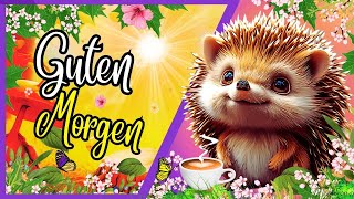 Einen wunderschönen guten Morgen 🤗☕🌞🦔Guten Start in den Tag  Nachricht für dich [upl. by Noryd]