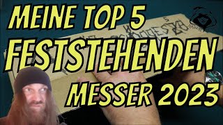 Meine Top 5 feststehenden Messer 2023 VA für schnorres58 [upl. by Ayel232]