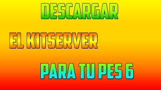 como instalar el KITSERVER para tu PES 6 [upl. by Lodnar]