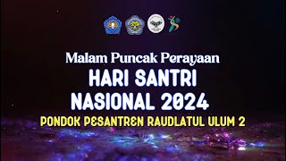 MALAM PUNCAK PERAYAAN HARI SANTRI NASIONAL TAHUN 2024  PONDOK PESANTREN RAUDLATUL ULUM 2 [upl. by Sakmar]