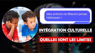 INTEGRATION CULTURELLE  Quelles sont les limites [upl. by Rutter]