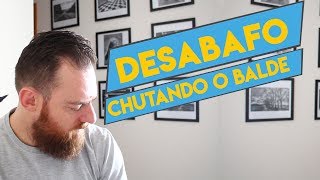 Desabafo Chutando o Balde [upl. by Yltnerb174]