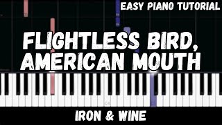 Iron amp Wine  Flightless Bird American Mouth Easy Piano Tutorial [upl. by Akino]