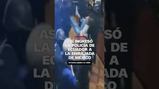 Así ingresó la Policía a la embajada de México en Quito [upl. by Ynehteb]