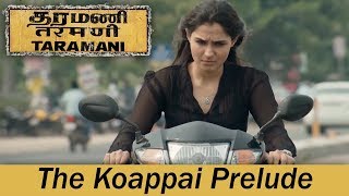 Taramani  The Koappai Prelude  Andrea Jeremiah Vasanth Ravi  Yuvan Shankar Raja  Ram [upl. by Dawson]