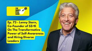 Ep 73 Lenny STERN Co Founder of SSK The Transformative Power of SELF AWARENESS [upl. by Jo Ann]