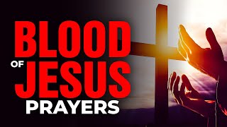 Powerful Prayer Pleading The Blood Of JESUS for Protection  No More Fear When You Plead The Blood [upl. by Narra831]