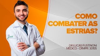 Descubra como combater com as Estrias  Dr Lucas Fustinoni  Médico  CRMPR 30155 [upl. by Ralleigh]