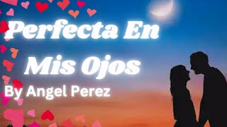 Angel Perez  Perfecta En Mis Ojos lyrics [upl. by Namijneb]