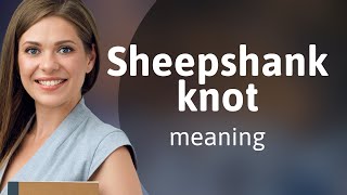 Understanding the quotSheepshank Knotquot A Guide for English Language Learners [upl. by Mcquillin298]