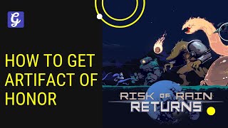 How to Get Artifact of Honor in Risk of Rain Returns [upl. by Chemar]