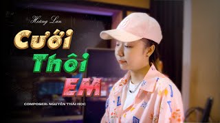 CƯỚI THÔI EM  THÁI HỌC  HOÀNG LAN COVER  Anh sẽ là bờ vai cho em đến tựa vào [upl. by Cut]