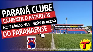 Paraná Clube enfrenta o Patriotas amanhã na Vila Capanema [upl. by Carthy]